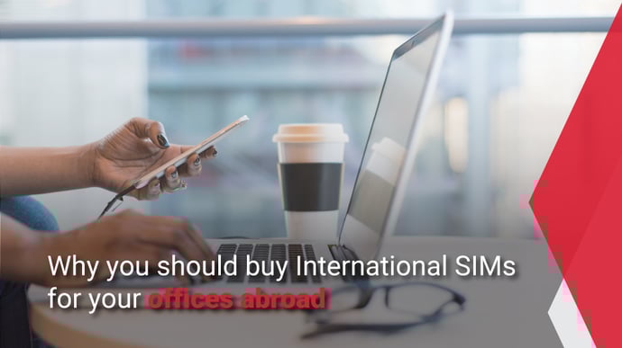 Why-should-you-buy-International-SIMs-for-your-offices-abroad
